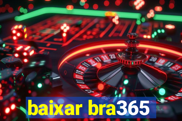 baixar bra365